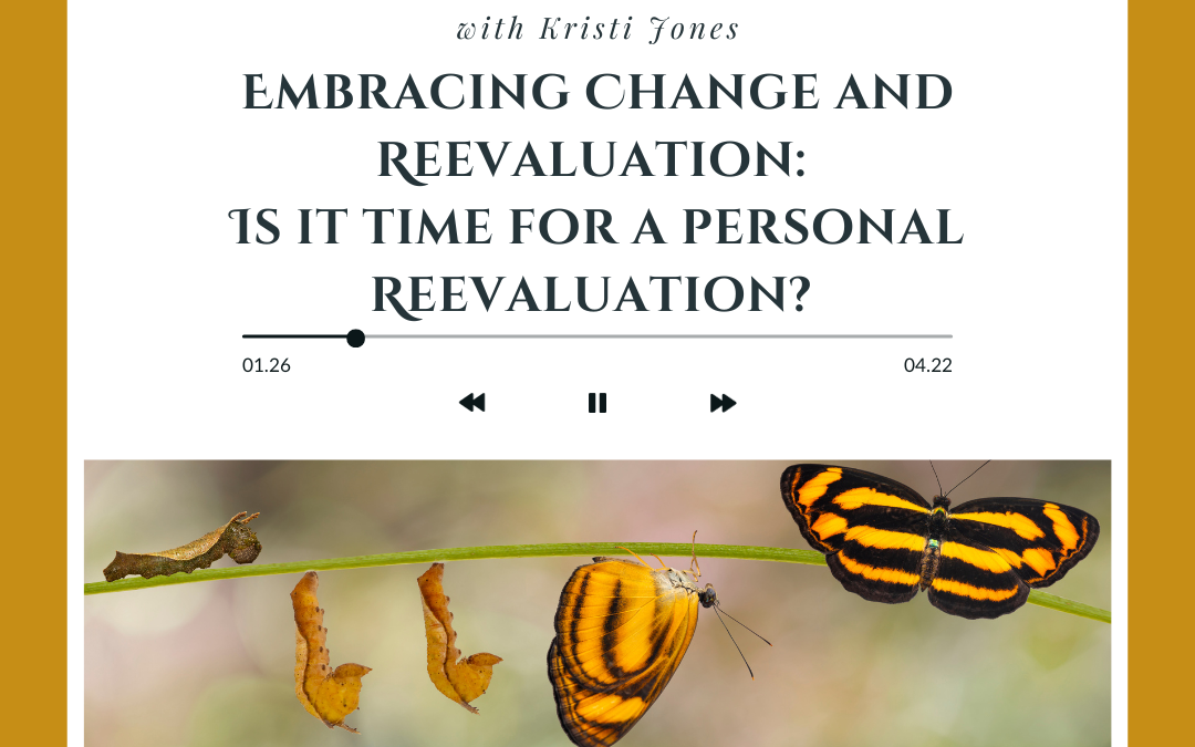 Embracing Change and Reevaluation: Is it time for a personal Reevaluation? 