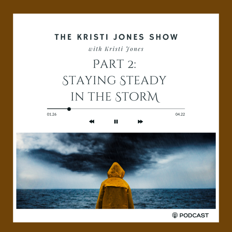 Part 2: Staying Steady in the Storm