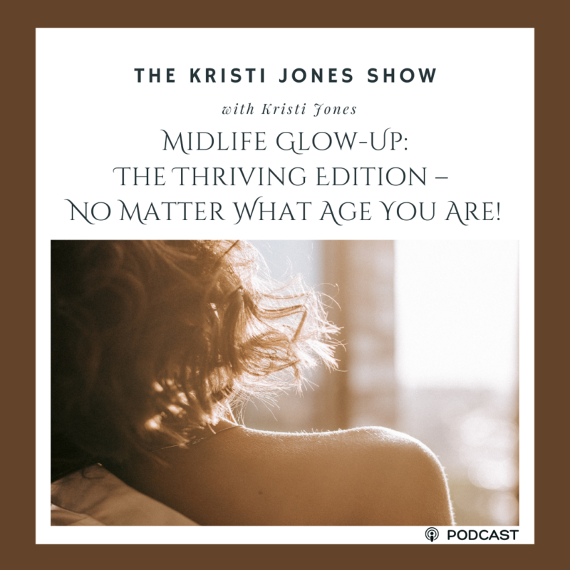 Midlife Glow-Up: The Thriving Edition – No Matter What Age You Are!