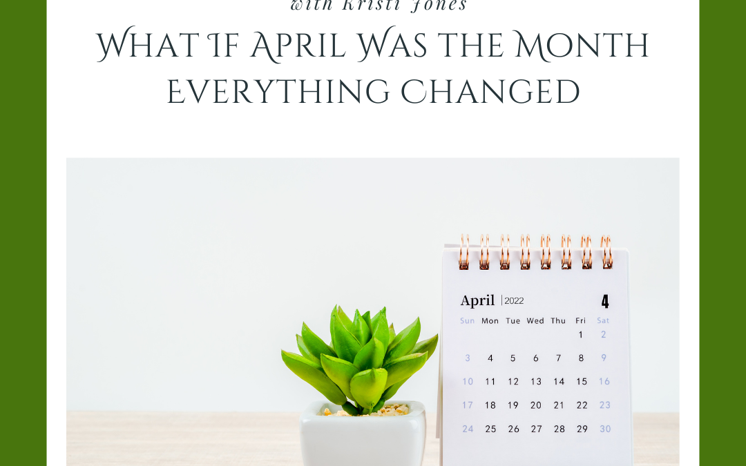 What If April Was the Month Everything Changed?