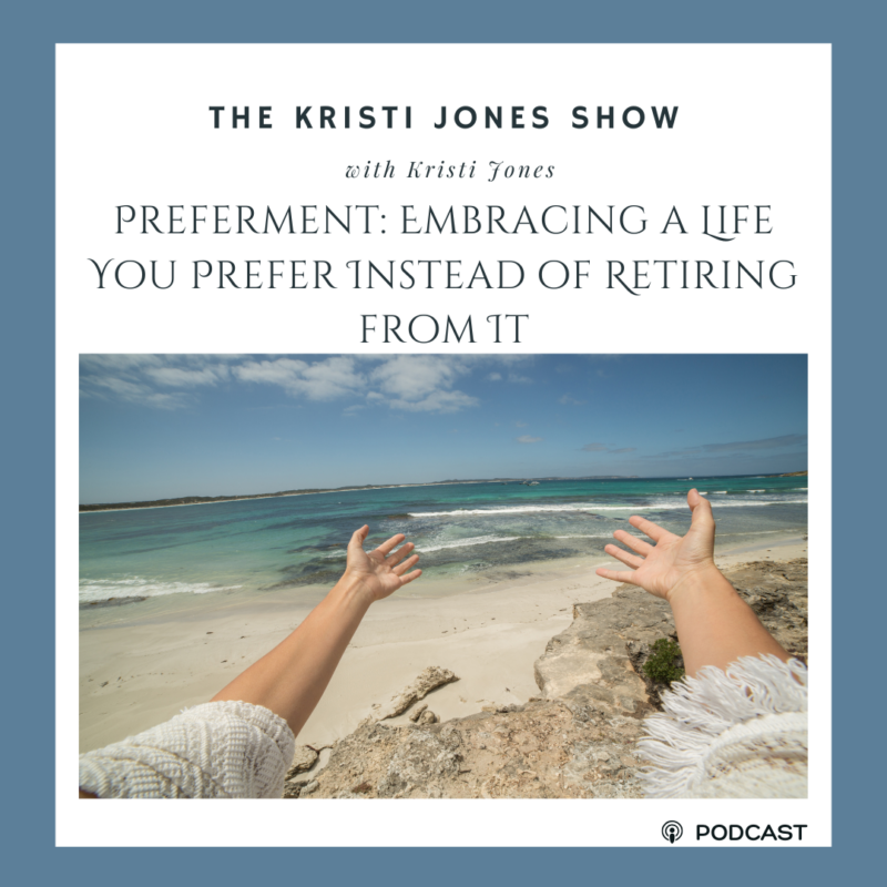 Preferment: Embracing a Life You Prefer Instead of Retiring from It
