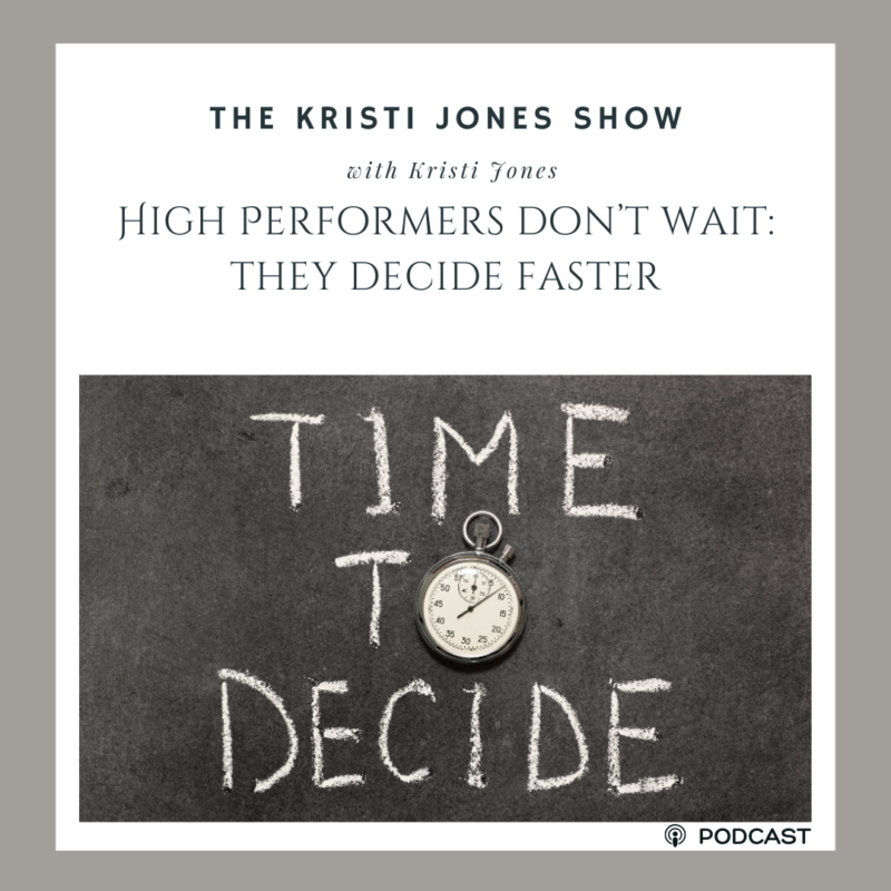 High Performers Don’t Wait – They Decide Faster