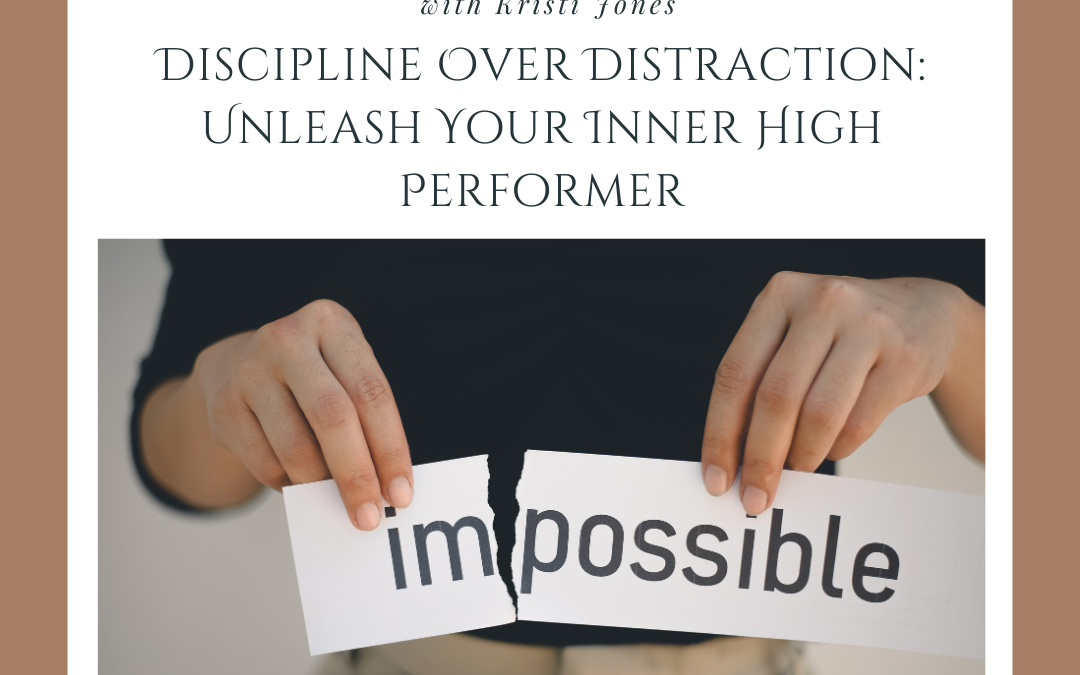 Discipline Over Distraction: Unleash Your Inner High Performer