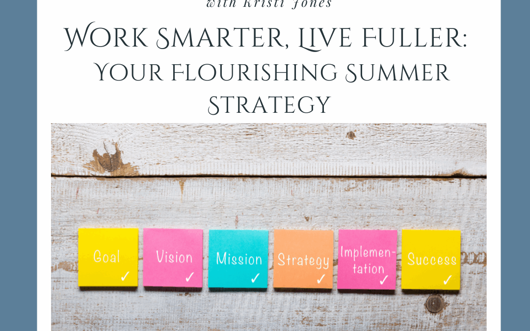 Work Smarter, Live Fuller — Your Flourishing Summer Strategy