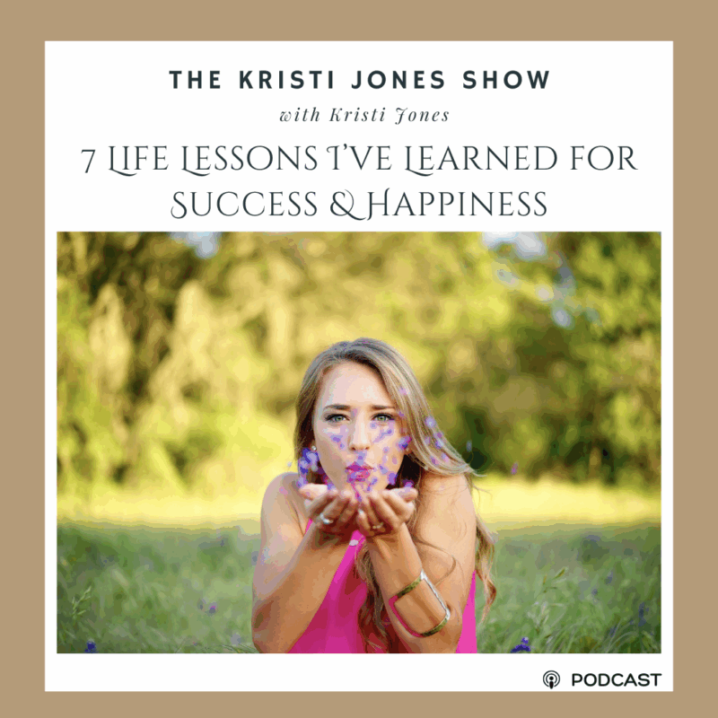 7 Life Lessons I’ve Learned for Success & Happiness