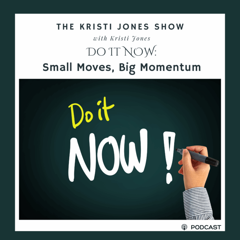 Do It Now: Small Moves, Big Momentum