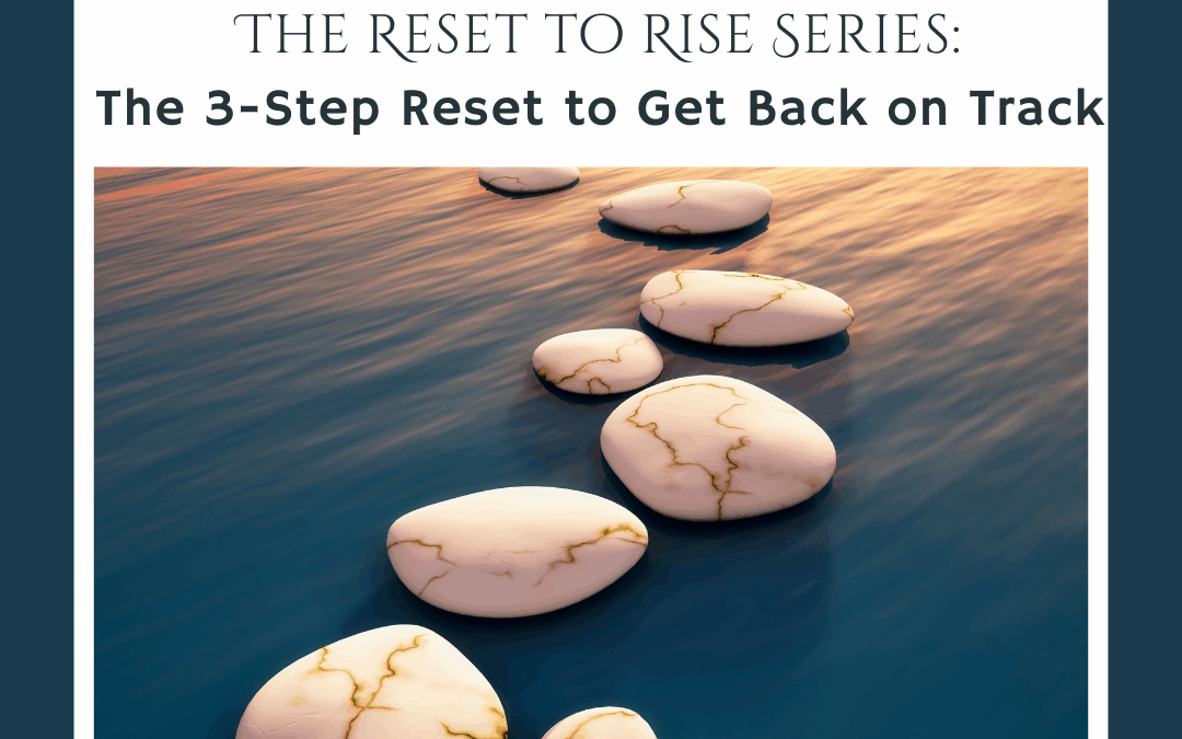 The 3-Step Reset to Get Back on Track