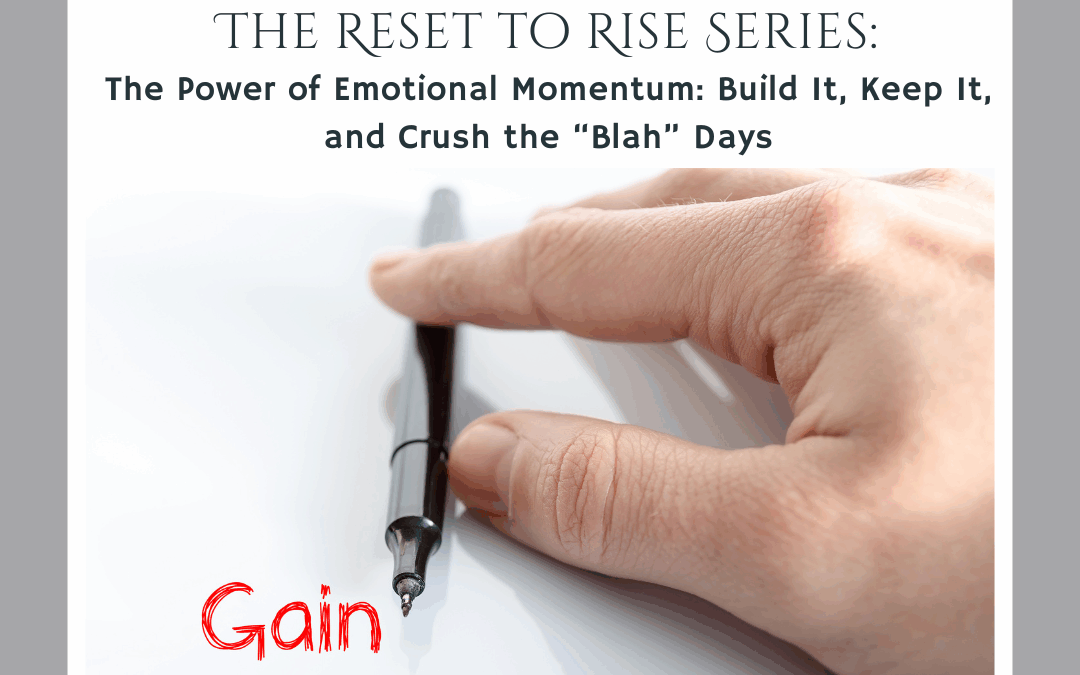 The Power of Emotional Momentum: Build It, Keep It, and Crush the “Blah” Days