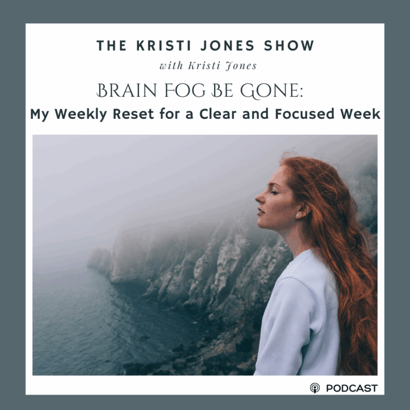 Brain Fog Be Gone: My Weekly Reset for a Clear & Focused Week