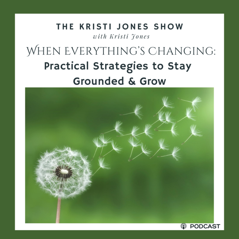 Navigating Change: How to Stay Grounded and Grow When Everything Feels Uncertain