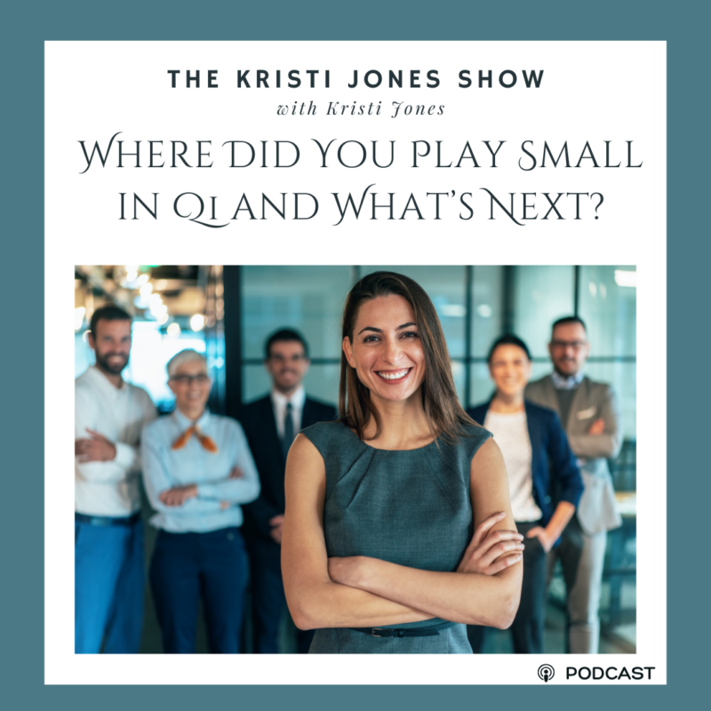 Where Did You Play Small in Q1 & What’s Next?