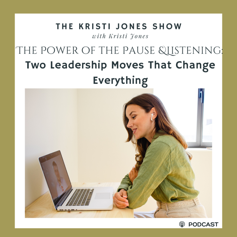 The Power of the Pause and Listening: Two Leadership Moves That Change Everything