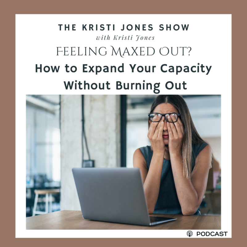 How to Expand Your Capacity Without Burning Out