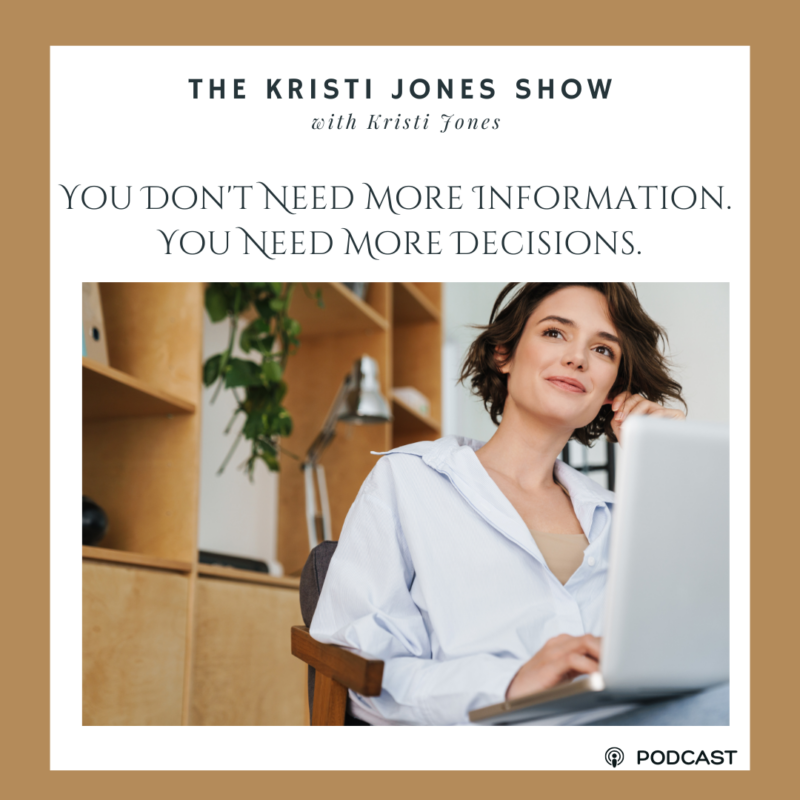 You Don’t Need More Information. You Need to Make Better Decisions.