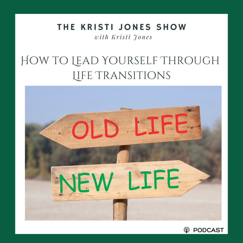 How to Lead Yourself Through Life Transitions