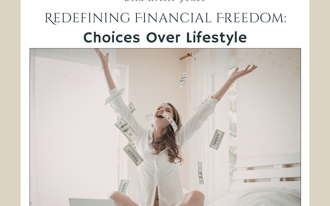 Redefining Financial Freedom: Choices Over Lifestyle